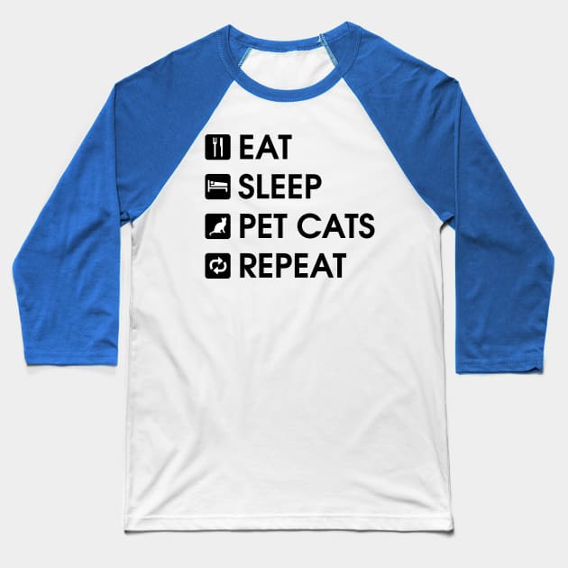 Eat Sleep Pet Cats Repeat - Cat Lover Baseball T-Shirt by fromherotozero